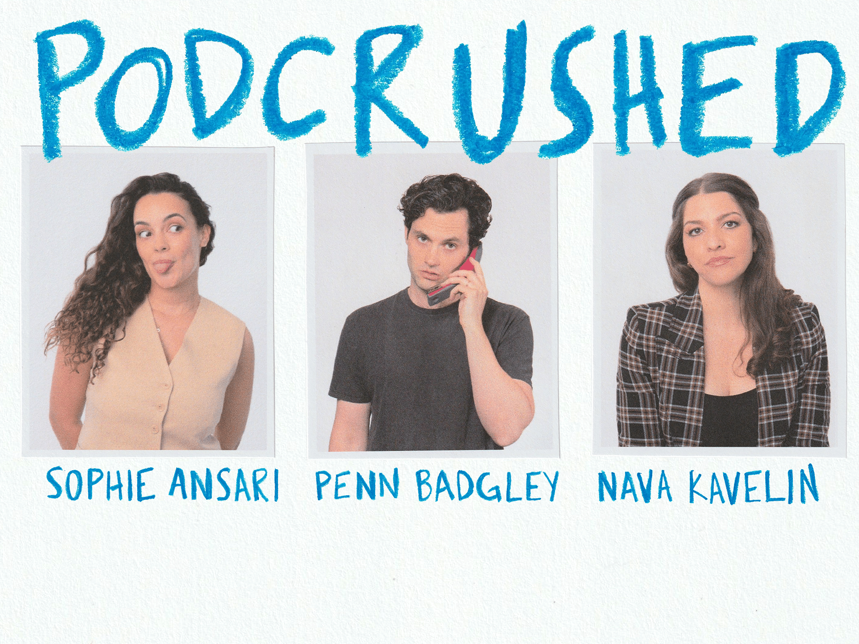 Podcrushed host photos in wallet size on a white background. Show and host names written in blue colored pencil